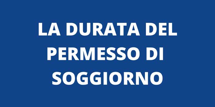 La Durata Del Permesso Di Soggiorno