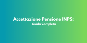 Accettazione Pensione INPS: Guida Completa