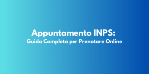 Appuntamento INPS: Guida Completa per Prenotare Online