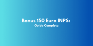Bonus 150 Euro INPS: Guida Completa