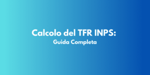 Calcolo del TFR INPS: Guida Completa