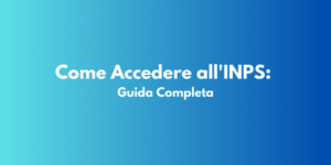 Come Accedere all'INPS: Guida Completa