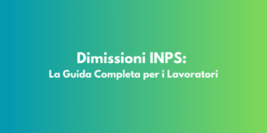 Dimissioni INPS: La Guida Completa per i Lavoratori
