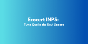 Ecocert INPS: Tutto Quello che Devi Sapere