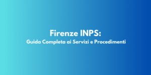 Firenze INPS: Guida Completa ai Servizi e Procedimenti