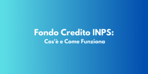 Fondo Credito INPS: Cos'è e Come Funziona