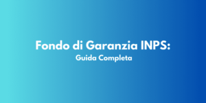 Fondo di Garanzia INPS: Guida Completa