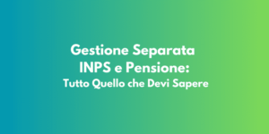 Gestione Separata INPS e Pensione: Tutto Quello che Devi Sapere