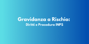 Gravidanza a Rischio: Diritti e Procedura INPS