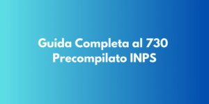 Guida Completa al 730 Precompilato INPS