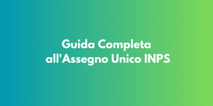 Guida Completa all'Assegno Unico INPS