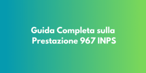 Guida Completa sulla Prestazione 967 INPS