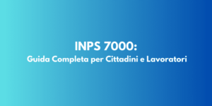 INPS 7000: Guida Completa per Cittadini e Lavoratori