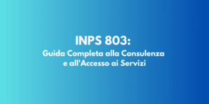 INPS 803: Guida Completa alla Consulenza e all'Accesso ai Servizi