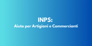 INPS: Aiuto per Artigiani e Commercianti