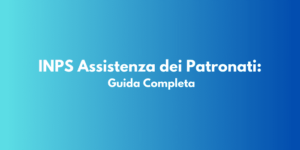 INPS Assistenza dei Patronati: Guida Completa