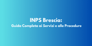 INPS Brescia: Guida Completa ai Servizi e alle Procedure