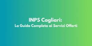 INPS Cagliari: La Guida Completa ai Servizi Offerti