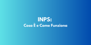 INPS: Cosa È e Come Funziona