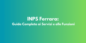 INPS Ferrara: Guida Completa ai Servizi e alle Funzioni