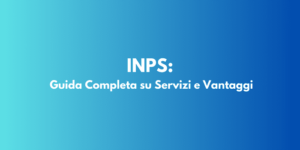 INPS: Guida Completa su Servizi e Vantaggi