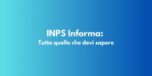 INPS Informa: Tutto quello che devi sapere