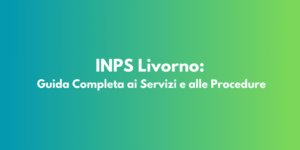 INPS Livorno: Guida Completa ai Servizi e alle Procedure