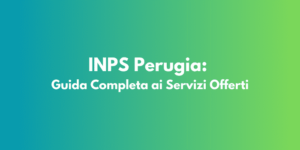 INPS Perugia: Guida Completa ai Servizi Offerti
