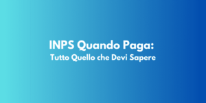 INPS Quando Paga: Tutto Quello che Devi Sapere