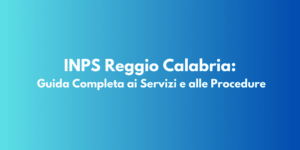 INPS Reggio Calabria: Guida Completa ai Servizi e alle Procedure