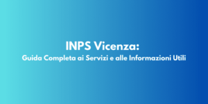 INPS Vicenza: Guida Completa ai Servizi e alle Informazioni Utili