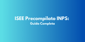 ISEE Precompilato INPS: Guida Completa