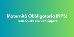 Maternità Obbligatoria INPS: Tutto Quello che Devi Sapere