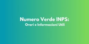 Numero Verde INPS: Orari e Informazioni Utili