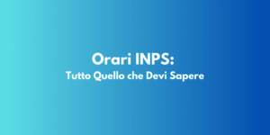 Orari INPS: Tutto Quello che Devi Sapere
