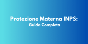 Protezione Materna INPS: Guida Completa