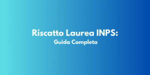Riscatto Laurea INPS: Guida Completa