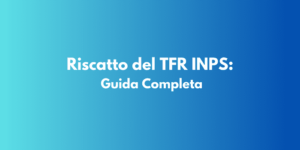Riscatto del TFR INPS: Guida Completa