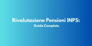 Rivalutazione Pensioni INPS: Guida Completa
