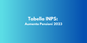 Tabella INPS: Aumento Pensioni 2023