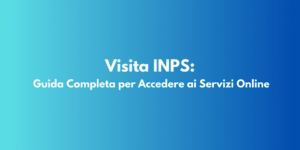 Visita INPS: Guida Completa per Accedere ai Servizi Online