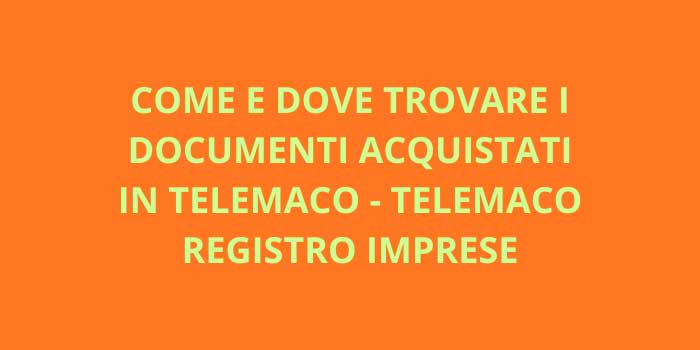 Come e dove trovare i documenti acquistati in Telemaco - Telemaco Registro Imprese