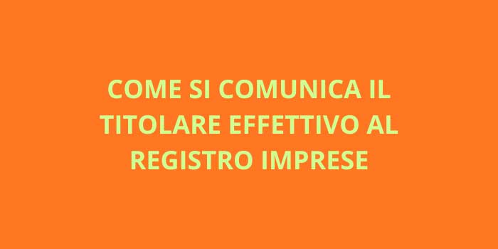 Come Comunicare il Titolare Effettivo al Registro Imprese