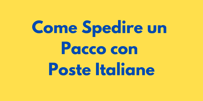 Come Spedire un Pacco con Poste Italiane: Guida Completa
