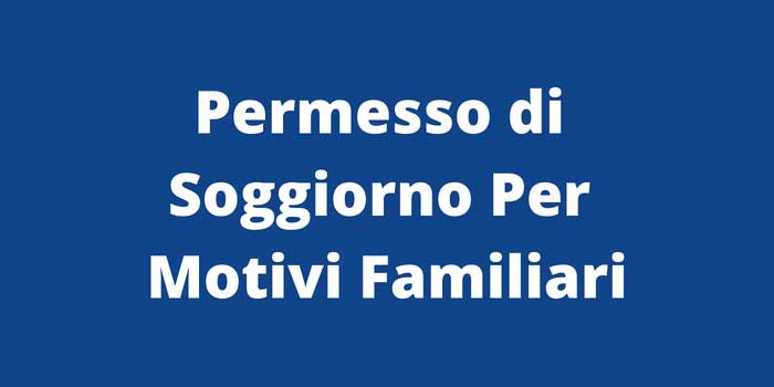 Permesso di Soggiorno Per Motivi Familiari