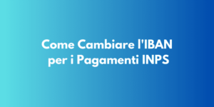 Come Cambiare l'IBAN per i Pagamenti INPS